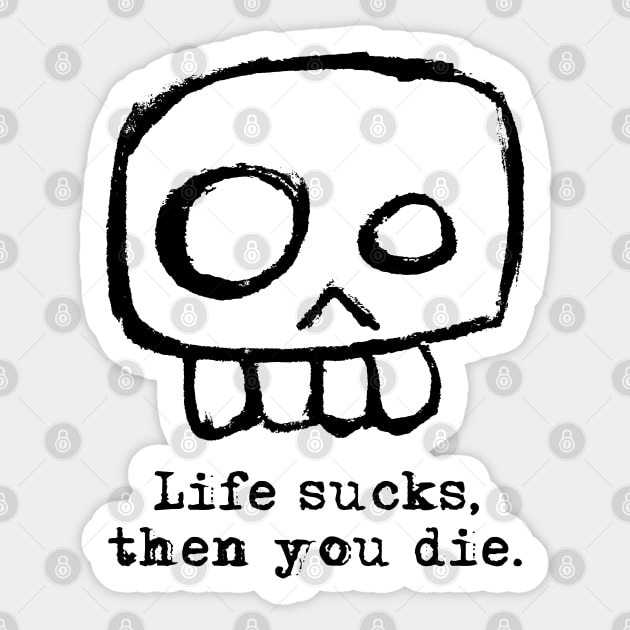 Agent Skully – Skull – Life sucks, then you die. Sticker by LiveForever